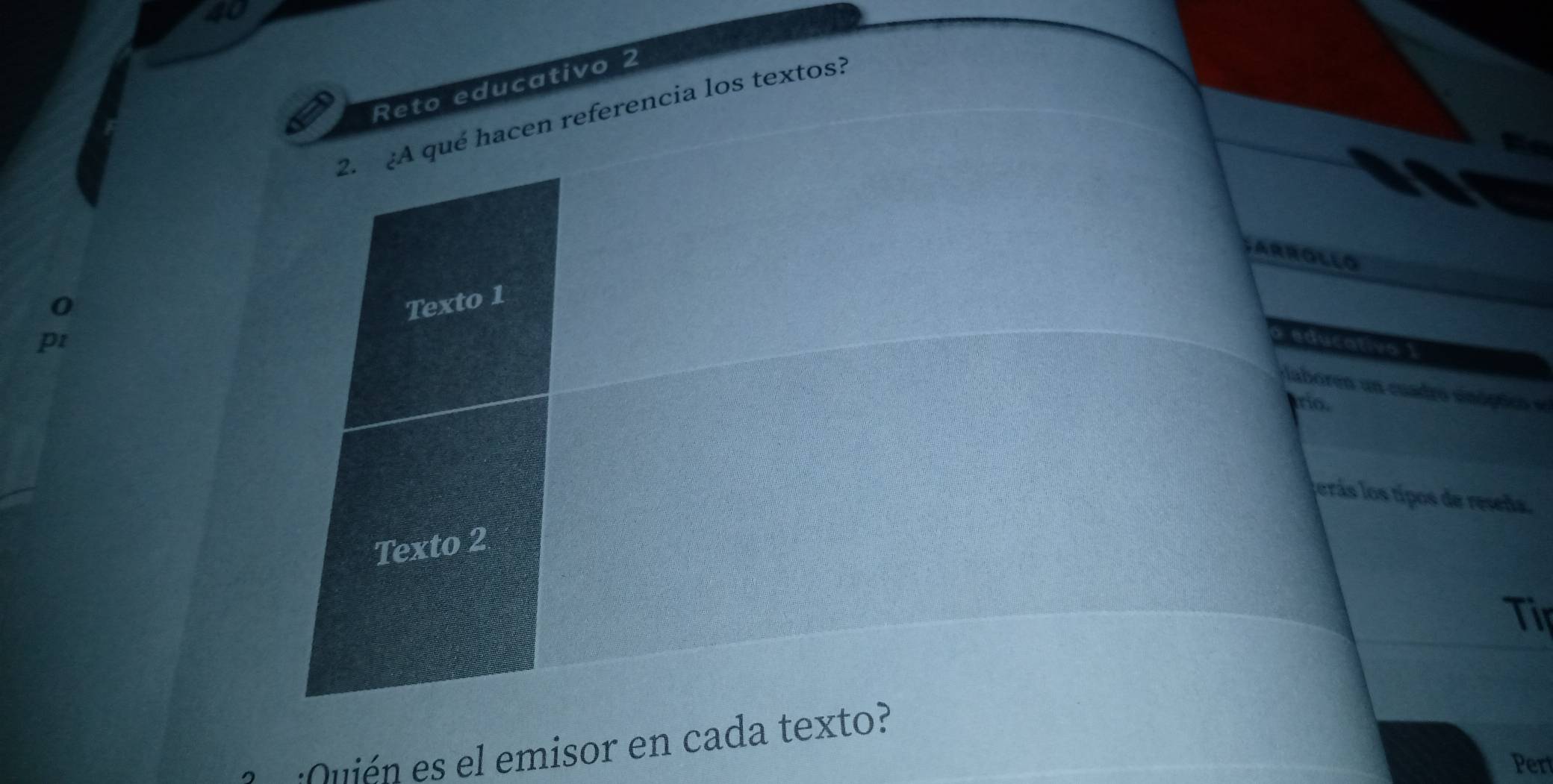 Reto educativo 2 
2. ¿A qué hacen referencia los textos? 
b 
SARROLLO 
a 
Texto 1 
pt 
o educativo 1 
caboren un cuadro sinópico s 
ario. 
Jerás los típos de reseña. 
Texto 2 
Tir 
C :Quién es el emisor en cada texto? 
Pert