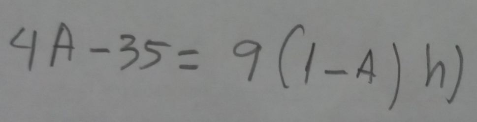 4A-35=9(1-A)h)