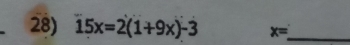 15x=2(1+9x)-3 x= _