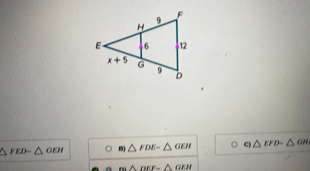 △ FEDsim △ GEH
B) △ FDEsim △ GEH
C) △ EFD= △ GH
D △ DEF≌ △ GEH