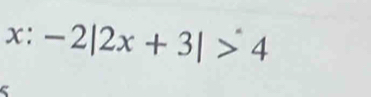 x:-2|2x+3|>4