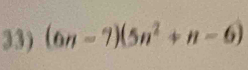 (6n-7)(5n^2+n-6)