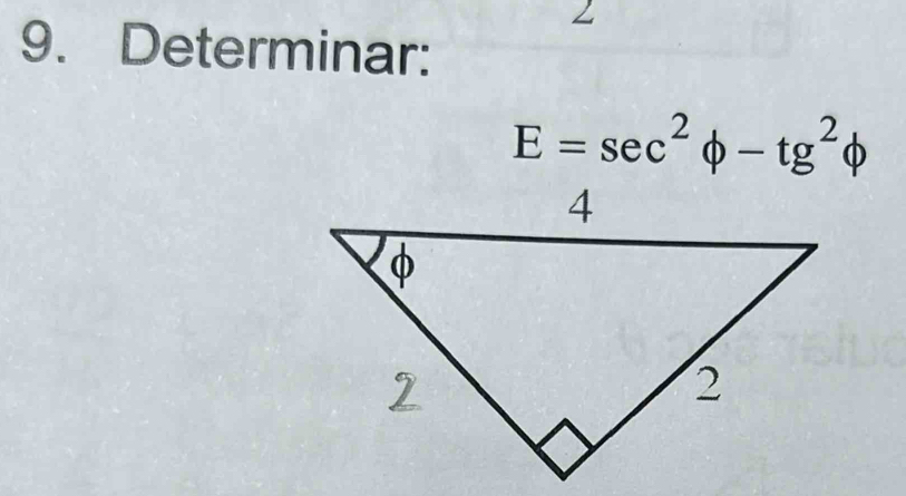 Determinar:
E=sec^2phi -tg^2phi