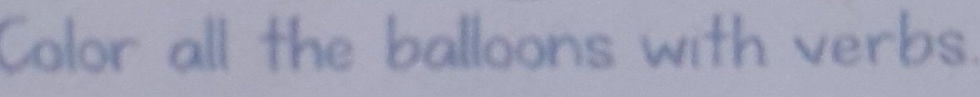 Color all the balloons with verbs.