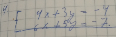 beginarrayl 4x+3y=-4 6x+5y=-7.endarray.