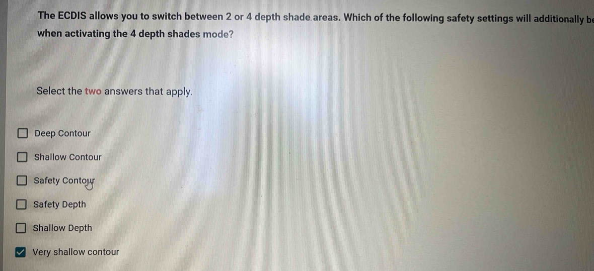 Solved: The ECDIS allows you to switch between 2 or 4 depth shade areas ...