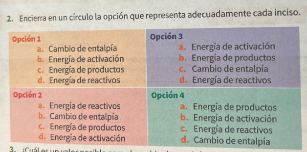 Encierra en un círculo la opción que representa adecuadamente cada inciso. 
3. :Cuál es un