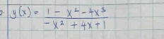 y(x)= (1-x^2-4x^3)/-x^2+4x+1 