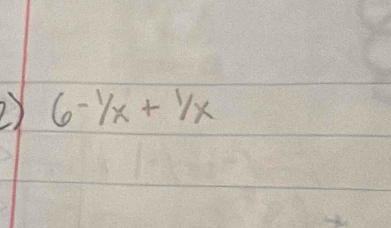 ) 6^(-1)/_x+^1/_x