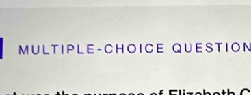 MULTIPLE-CHOICE QUESTION