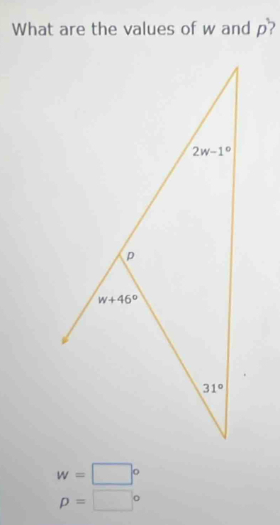 What are the values of w and
w=□°
p=□°