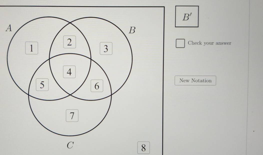 B'
Check your answer 
New Notation
8