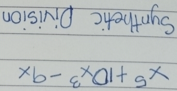 x^5+10x^3-9x
Synthetic Division