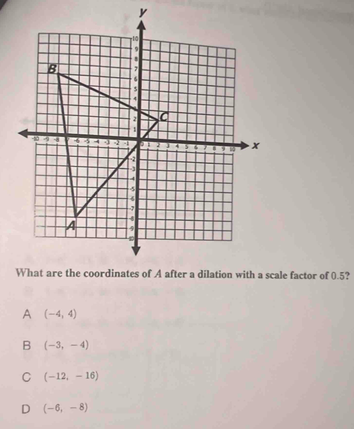 A (-4,4)
B (-3,-4)
C (-12,-16)
D (-6,-8)