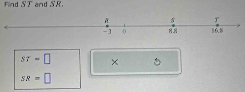 Find ST and SR.
ST=□
× 
1
SR=□