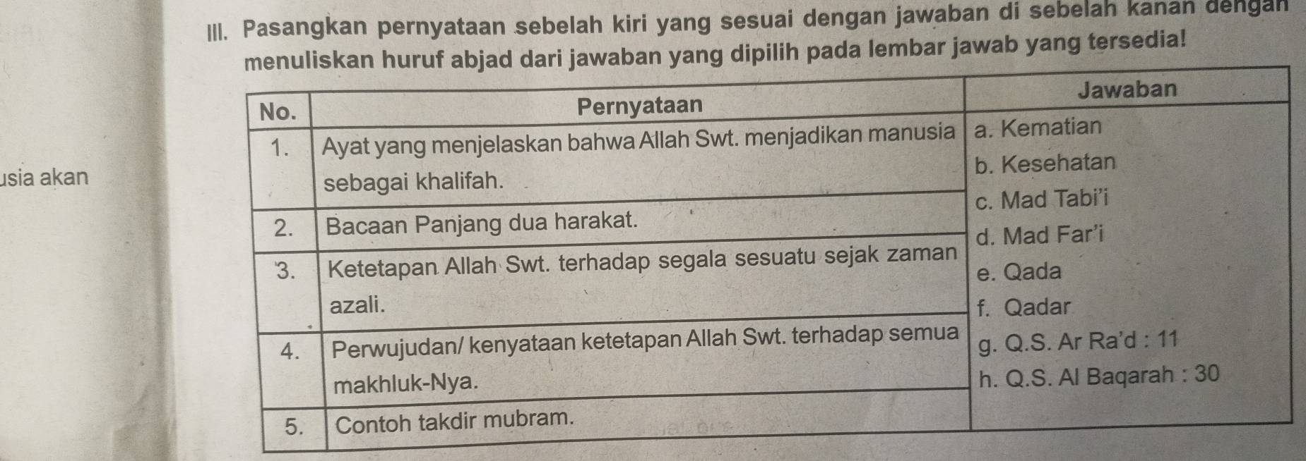 Pasangkan pernyataan sebelah kiri yang sesuai dengan jawaban di sebelah kanan dengan 
ilih pada lembar jawab yang tersedia! 
usia akan