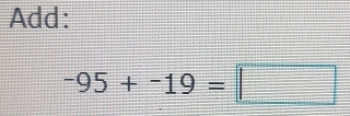 Add:
-95+-19=□