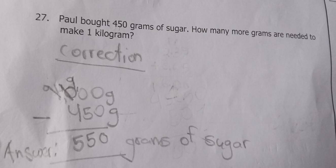 Solved: Paul bought 450 grams of sugar. How many more grams are needed ...