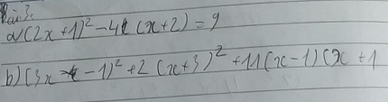 cu .
(2x+1)^2-4(x+2)=9
b) (3x-1)^2+2(x+3)^2+11(x-1)(x+1