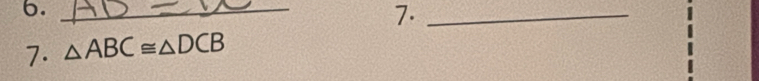 6._ 
7._ 
7. △ ABC≌ △ DCB