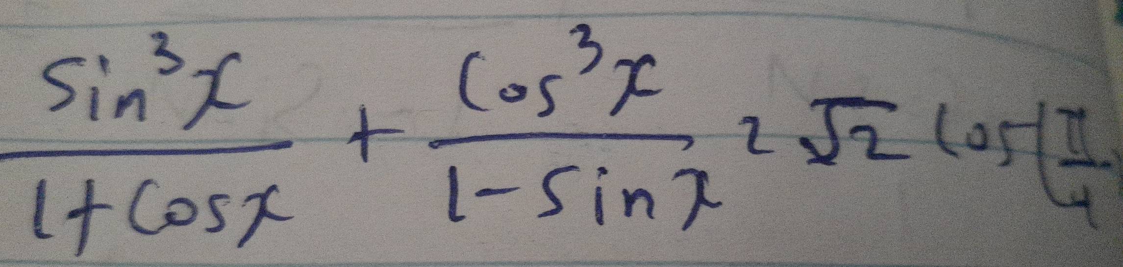  sin^3x/1+cos x + cos^3x/1-sin x 2sqrt(2)cos ( π /4 