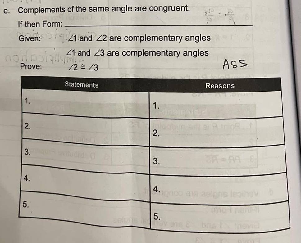 Complements of the same angle are congruent. 
If-then Form:_ 
Given: ∠ 1 and ∠ 2 are complementary angles
∠ 1 and ∠ 3 are complementary angles 
Prove: ∠ 2≌ ∠ 3