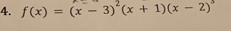 f(x)=(x-3)^2(x+1)(x-2)^3