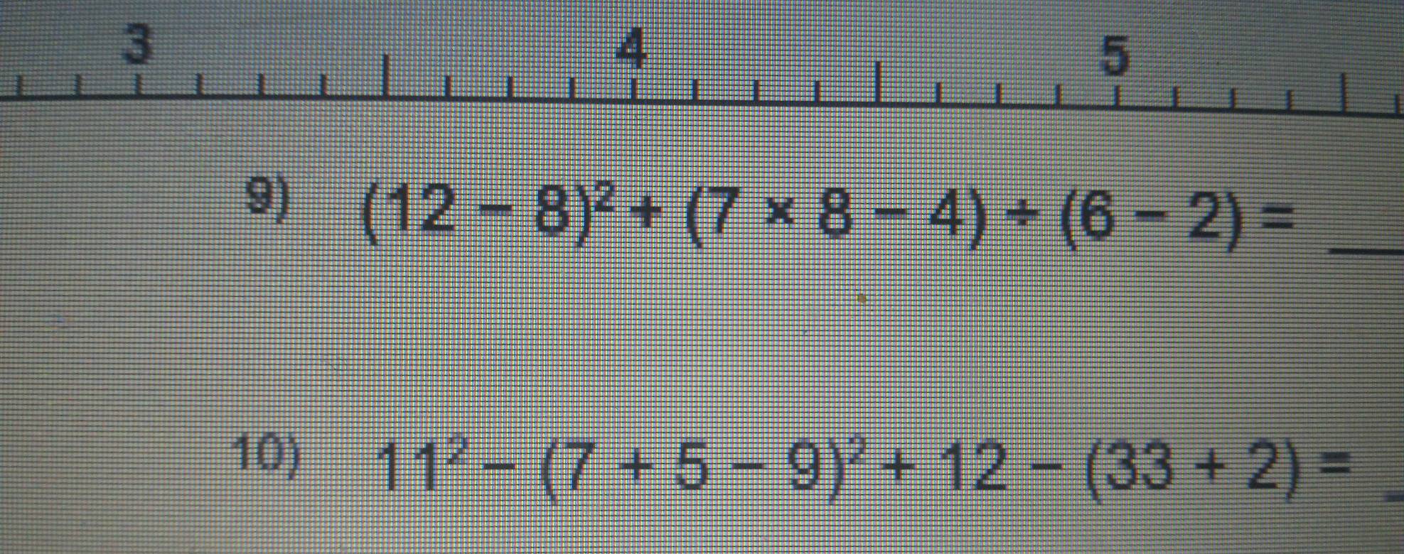 (12-8)^2+(7* 8-4)/ (6-2)= _ 
10)
11^2-(7+5-9)^2+12-(33+2)=