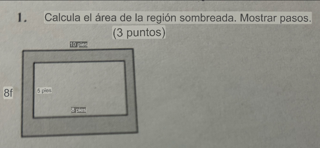 Calcula el área de la región sombreada. Mostrar pasos. 
(3 puntos)