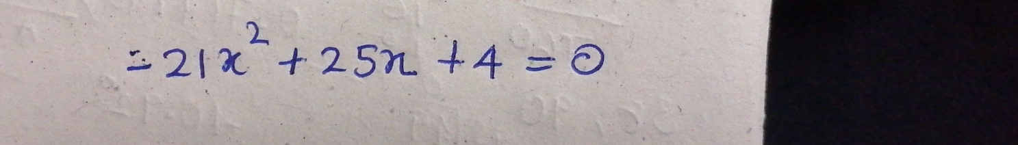 =21x^2+25x+4=0