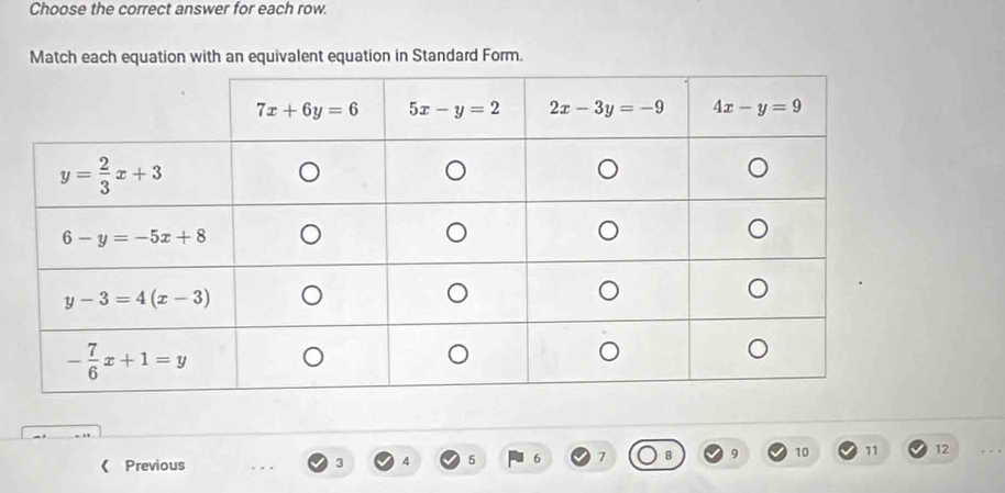 Choose the correct answer for each row.
Match each equation with an equivalent equation in Standard Form.
( Previous 3 4 5 6 7 B 9 10 11 12