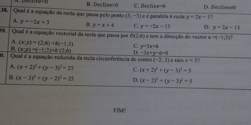 Decuive <0</tex> B. Declive 0
3
39
0.
FIM!