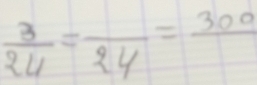  3/24 =frac 24=frac 300