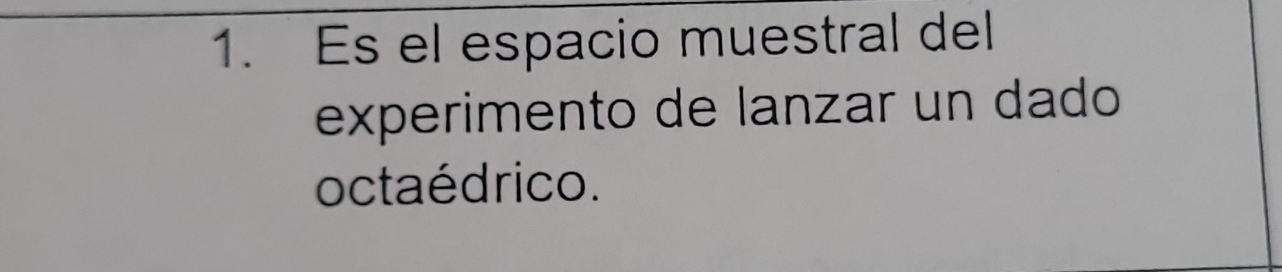 Es el espacio muestral del 
experimento de lanzar un dado 
octaédrico.