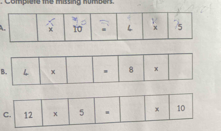 Complete the missing numbers.
A