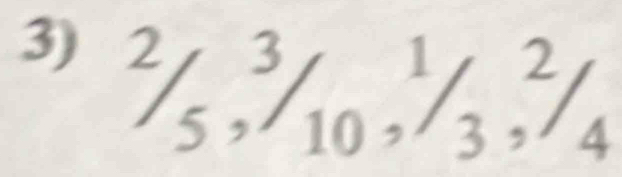 ^2/_5, ^3/_1/_3, ^2/_4