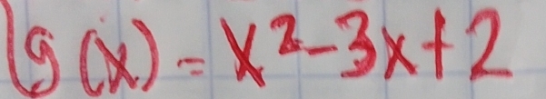 g(x)=x^2-3x+2