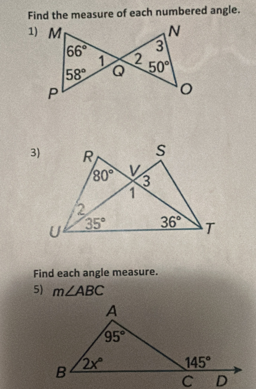 Find the measure of each numbered angle.
3)
Find each angle measure.
5) m∠ ABC