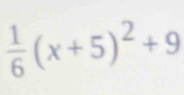  1/6 (x+5)^2+9