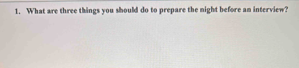 What are three things you should do to prepare the night before an interview?