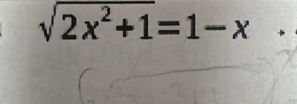 sqrt(2x^2+1)=1-x