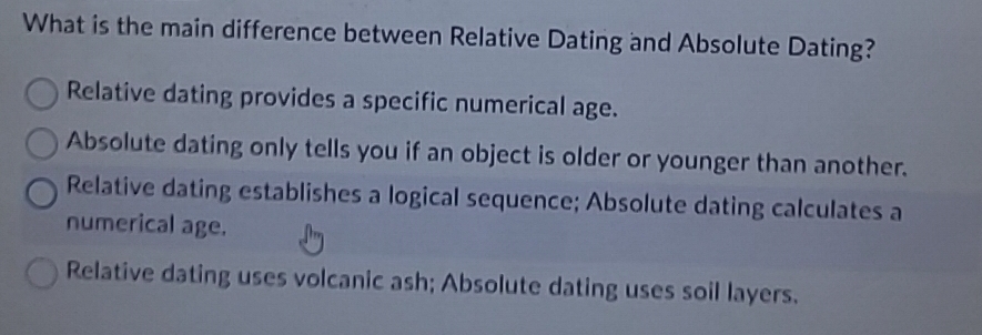 Gelöst:What is the main difference between Relative Dating and Absolute ...