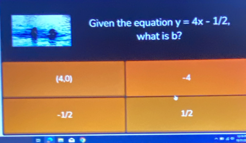 Given the equation y=4x-1/2,
what is b?