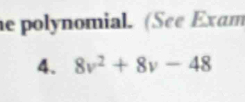 he polynomial. (See Exam 
4. 8v^2+8v-48