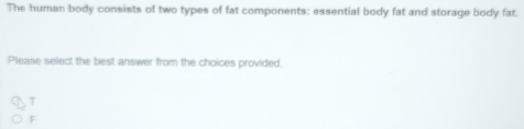 Solved: The human body consists of two types of fat components ...