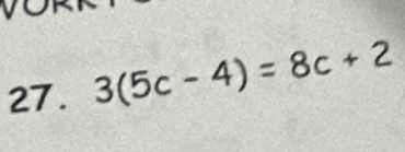 27 . 3(5c-4)=8c+2