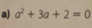 a^2+3a+2=0