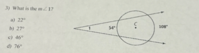 What is the m∠ 1 ?
a) 22°
b) 27°
c) 46°
d) 76°