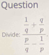 Question
Divide: