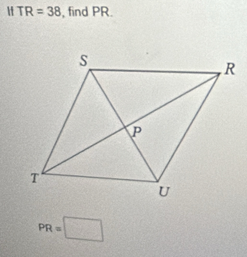 TR=38 , find PR.
PR=□